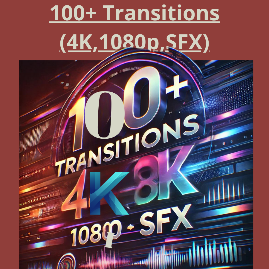 100+ Transitions (4K, 1080p, SFX)